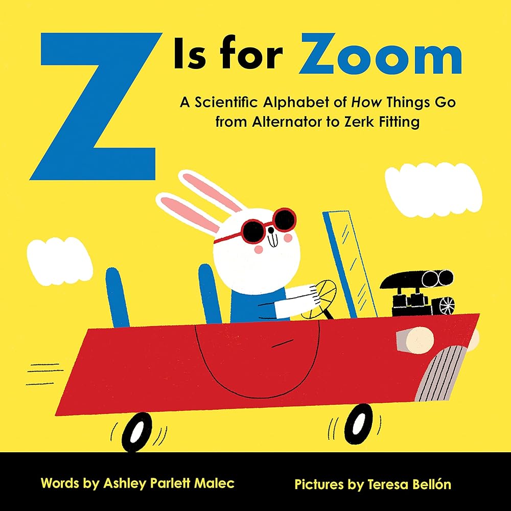 Z Is for Zoom: A Mechanical Alphabet of How Things Go?ÇòPerfect for fans of F1 and NASCAR (Baby University)